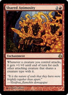 Shared Animosity
 Whenever a creature you control attacks, it gets +1/+0 until end of turn for each other attacking creature that shares a creature type with it.